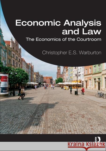 Economic Analysis and Law: The Economics of the Courtroom Christopher E. S. Warburton 9780367361204 Routledge - książka