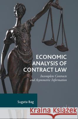 Economic Analysis of Contract Law: Incomplete Contracts and Asymmetric Information Bag, Sugata 9783319652672 Palgrave MacMillan - książka