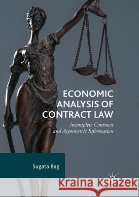 Economic Analysis of Contract Law: Incomplete Contracts and Asymmetric Information Bag, Sugata 9783319879871 Palgrave MacMillan - książka