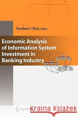 Economic Analysis of Information System Investment in Banking Industry Yasuharu Ukai Shinji Watanabe Hisao Nagaoka 9784431242048 Springer - książka