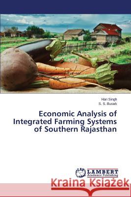 Economic Analysis of Integrated Farming Systems of Southern Rajasthan Singh Hari                               Burark S. S. 9783659768835 LAP Lambert Academic Publishing - książka