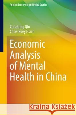 Economic Analysis of Mental Health in China Xuezheng Qin, Chee-Ruey Hsieh 9789819942084 Springer Nature Singapore - książka