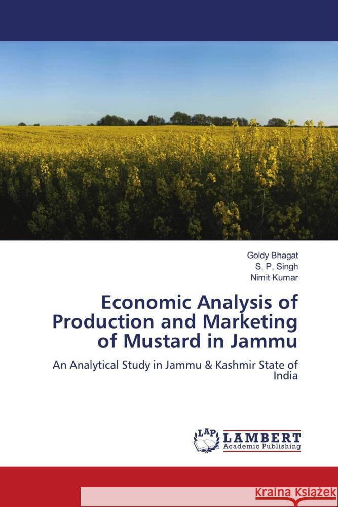 Economic Analysis of Production and Marketing of Mustard in Jammu Goldy Bhagat S. P. Singh Nimit Kumar 9786206150817 LAP Lambert Academic Publishing - książka