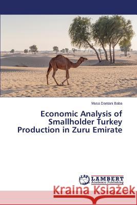 Economic Analysis of Smallholder Turkey Production in Zuru Emirate Baba Musa Dantani 9783659368783 LAP Lambert Academic Publishing - książka