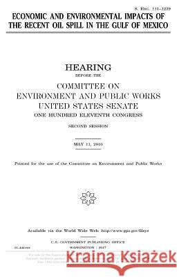 Economic and environmental impacts of the recent oil spill in the Gulf of Mexico Senate, United States 9781979905978 Createspace Independent Publishing Platform - książka
