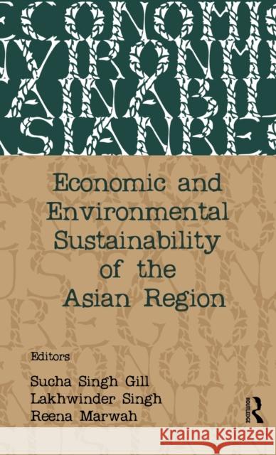 Economic and Environmental Sustainability of the Asian Region Sucha Singh Gill Lakhwinder Singh Reena Marwah 9780415581448 Taylor & Francis - książka