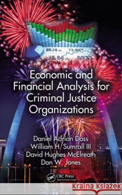 Economic and Financial Analysis for Criminal Justice Organizations Daniel Adrian Doss William H. Sumral David H. McElreath 9781466592063 CRC Press - książka