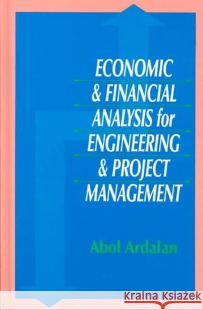 Economic and Financial Analysis for Engineering and Project Management Abol Ardalan Ardalan Ardalan 9781566768320 CRC - książka