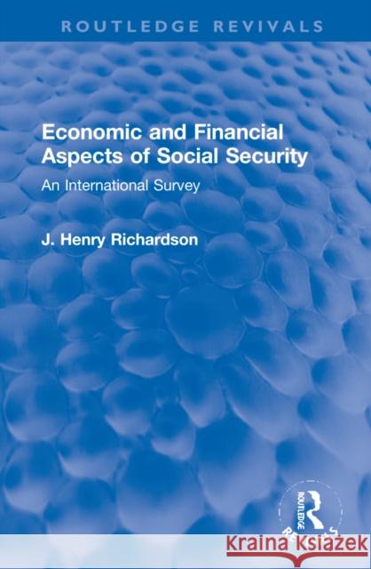 Economic and Financial Aspects of Social Security: An International Survey J. Henry Richardson 9781032184418 Routledge - książka