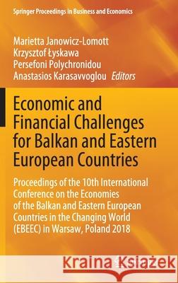 Economic and Financial Challenges for Balkan and Eastern European Countries: Proceedings of the 10th International Conference on the Economies of the Janowicz-Lomott, Marietta 9783030399269 Springer - książka