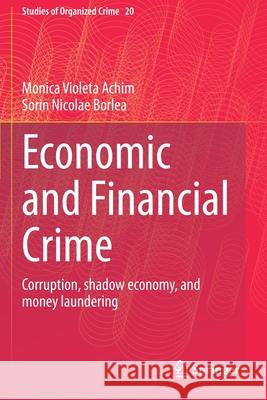 Economic and Financial Crime: Corruption, Shadow Economy, and Money Laundering Achim, Monica Violeta 9783030517823 Springer International Publishing - książka