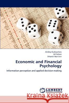 Economic and Financial Psychology Andrey Kudryavtsev, Gil Cohen, Shlomit Hon-Snir 9783659184185 LAP Lambert Academic Publishing - książka