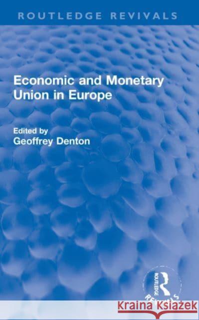 Economic and Monetary Union in Europe Geoffrey Denton 9781032195933 Routledge - książka