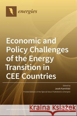 Economic and Policy Challenges of the Energy Transition in CEE Countries Kami 9783036534978 Mdpi AG - książka