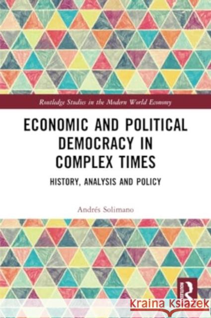 Economic and Political Democracy in Complex Times Andres Solimano 9781032275413 Taylor & Francis Ltd - książka