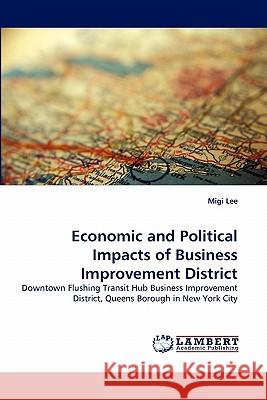 Economic and Political Impacts of Business Improvement District Migi Lee 9783844307702 LAP Lambert Academic Publishing - książka