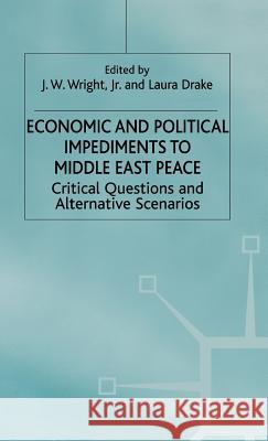 Economic and Political Impediments to Middle East Peace: Critical Questions and Alternative Scenarios Wright Jr, J. W. 9780333678992 PALGRAVE MACMILLAN - książka