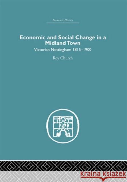 Economic and Social Change in a Midland Town : Victorian Nottingham 1815-1900 Roy Church 9780415382427 Routledge - książka