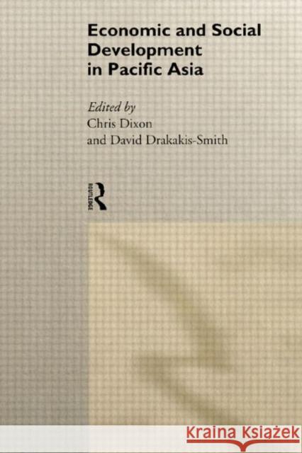Economic and Social Development in Pacific Asia Chris Dixon David Drakakis-Smith 9780415056830 Routledge - książka