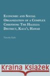Economic and Social Organization of a Complex Chiefdom: The Halelea District, Kaua'i, Hawaiivolume 63 Earle, Timothy 9781949098006 U of M Museum Anthro Archaeology