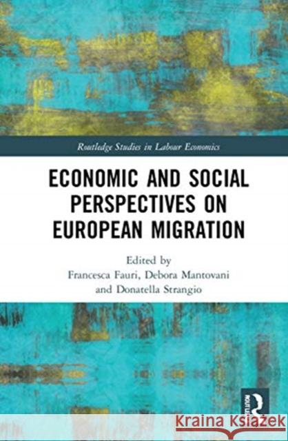 Economic and Social Perspectives on European Migration Francesca Fauri Debora Mantovani Donatella Strangio 9780367493622 Routledge - książka