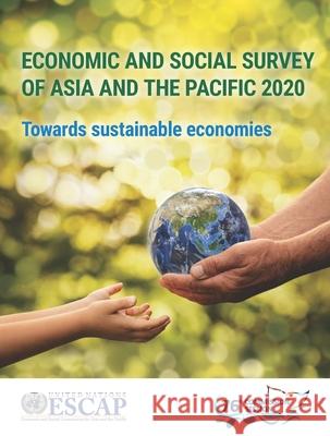 Economic and Social Survey of Asia and the Pacific 2020: Towards Sustainable Economies United Nations Publications 9789211208139 United Nations - książka