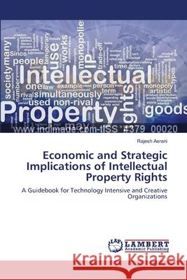 Economic and Strategic Implications of Intellectual Property Rights Rajesh Asrani 9783659114915 LAP Lambert Academic Publishing - książka