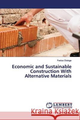 Economic and Sustainable Construction With Alternative Materials Olutoge, Festus 9783330069817 LAP Lambert Academic Publishing - książka