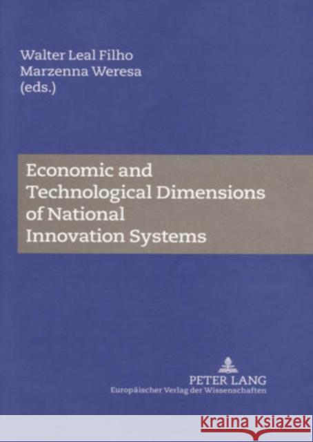 Economic and Technological Dimensions of National Innovation Systems Walter Leal Filho Marzenna Weresa  9783631544020 Peter Lang AG - książka