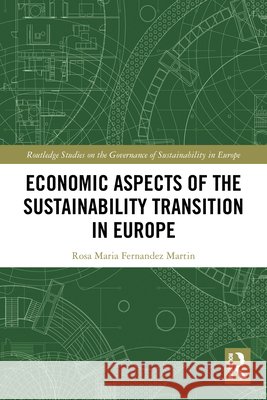 Economic Aspects of the Sustainability Transition in Europe Rosa Maria (Keele University, UK) Fernandez Martin 9781032124889 Taylor & Francis Ltd - książka