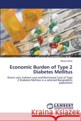 Economic Burden of Type 2 Diabetes Mellitus Afsana Afroz 9783659153044 LAP Lambert Academic Publishing - książka