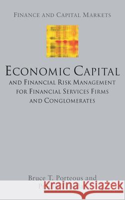 Economic Capital and Financial Risk Management for Financial Services Firms and Conglomerates Bruce T. Porteous Pradip Tapadar 9781403936080 Palgrave MacMillan - książka