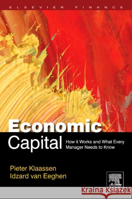 Economic Capital: How It Works, and What Every Manager Needs to Know Klaassen, Pieter 9780123749017  - książka