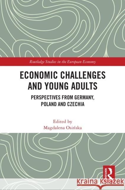 Economic Challenges and Young Adults: Perspectives from Germany, Poland and Czechia Magdalena Osińska 9781032825854 Routledge - książka