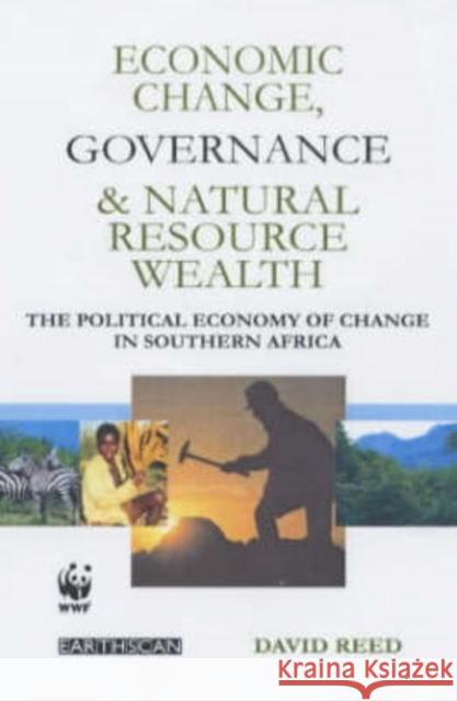 Economic Change Governance and Natural Resource Wealth: The Political Economy of Change in Southern Africa Reed, David 9781853838774 Earthscan Publications - książka