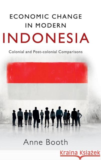 Economic Change in Modern Indonesia: Colonial and Post-Colonial Comparisons Booth, Anne 9781107109223 Cambridge University Press - książka