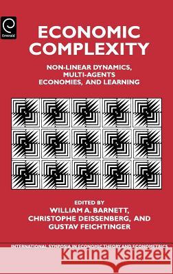 Economic Complexity: Non-Linear Dynamics, Multi-Agents Economies, and Learning William A. Barnett, Christophe Deissenberg, Gustav Feichtinger 9780444514332 Emerald Publishing Limited - książka