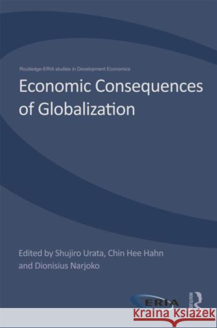 Economic Consequences of Globalization: Evidence from East Asia Urata, Shujiro 9780415705189 Taylor and Francis - książka