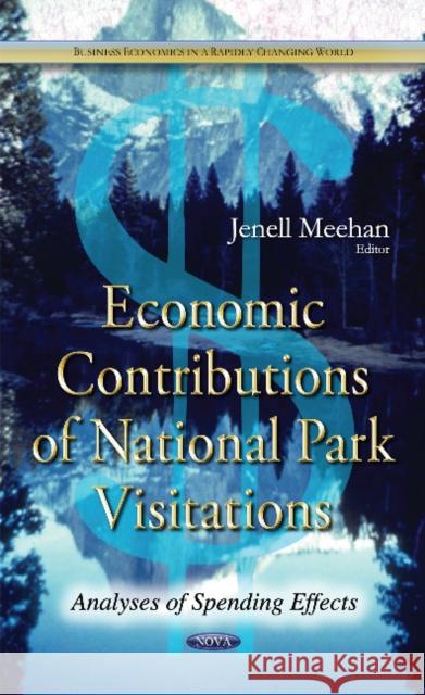 Economic Contributions of National Park Visitations: Analyses of Spending Effects Jenell Meehan 9781608760053 Nova Science Publishers Inc - książka