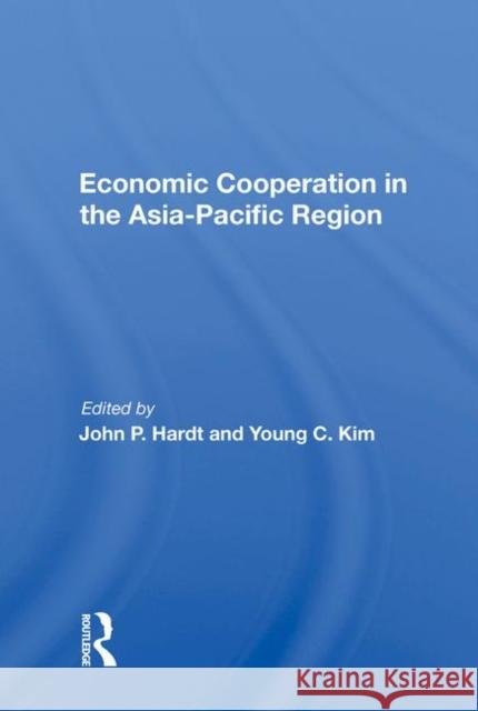 Economic Cooperation in the Asia-Pacific Region Hardt, John P. 9780367014735 Taylor and Francis - książka