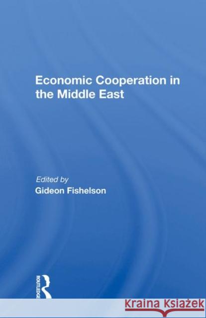 Economic Cooperation in the Middle East Gideon Fishelson   9780367014537 Routledge - książka