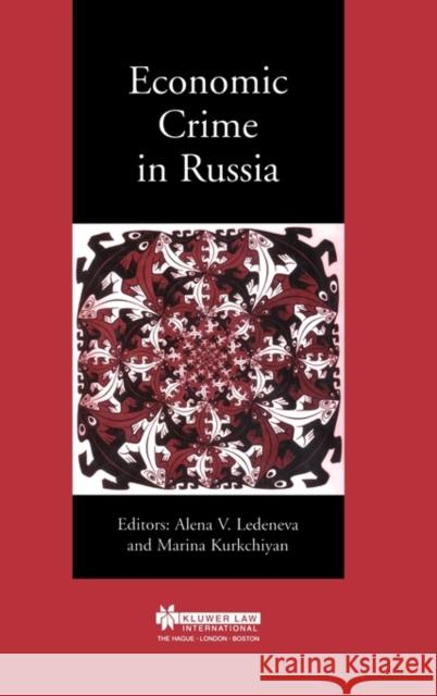 Economic Crime in Russia Ledeneva                                 Alena V. Ledeneva Marina Kurkchiyan 9789041197825 Kluwer Law International - książka