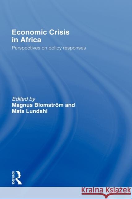 Economic Crisis in Africa: Perspectives on Policy Responses Blomström, Magnus 9780415096294 Routledge - książka