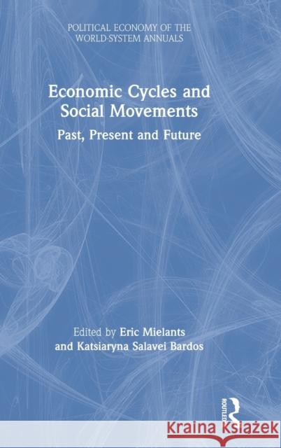 Economic Cycles and Social Movements: Past, Present and Future Mielants, Eric 9780367528270 Routledge - książka
