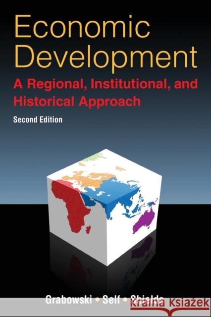 Economic Development: A Regional, Institutional, and Historical Approach: A Regional, Institutional and Historical Approach Grabowski, Richard 9780765633545 M.E. Sharpe - książka