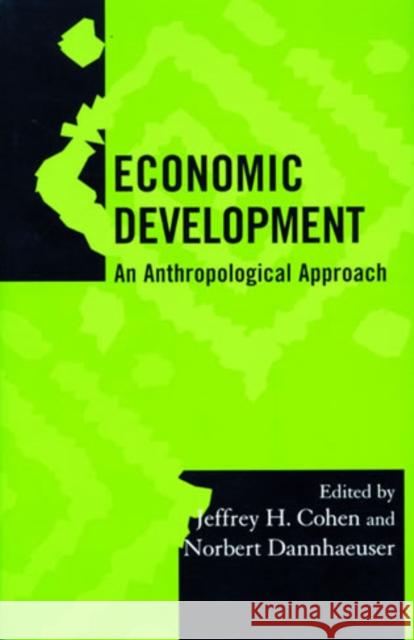 Economic Development: An Anthropological Approach Cohen, Jeffrey H. 9780759102125 Altamira Press - książka