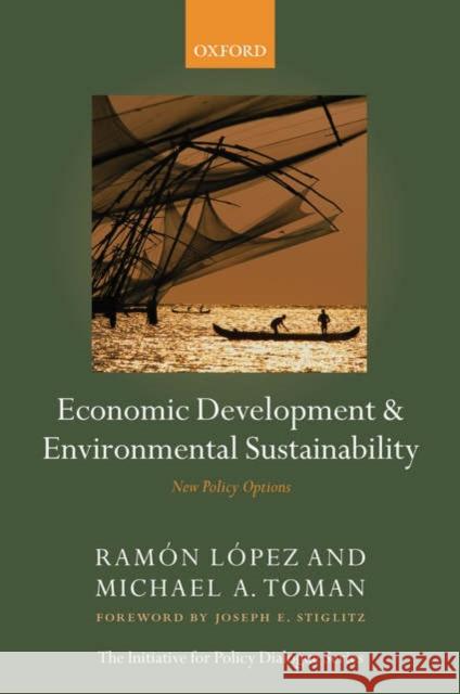 Economic Development and Environmental Sustainability: New Policy Options López, Ramón 9780199297993 OXFORD UNIVERSITY PRESS - książka