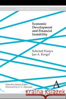 Economic Development and Financial Instability: Selected Essays Kregel, Jan a. 9781783083824 Anthem Press - książka