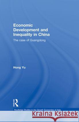 Economic Development and Inequality in China: The Case of Guangdong Yu, Hong 9780415596589 Taylor and Francis - książka