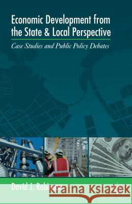 Economic Development from the State and Local Perspective: Case Studies and Public Policy Debates Robinson, D. 9781137320674 Palgrave MacMillan - książka